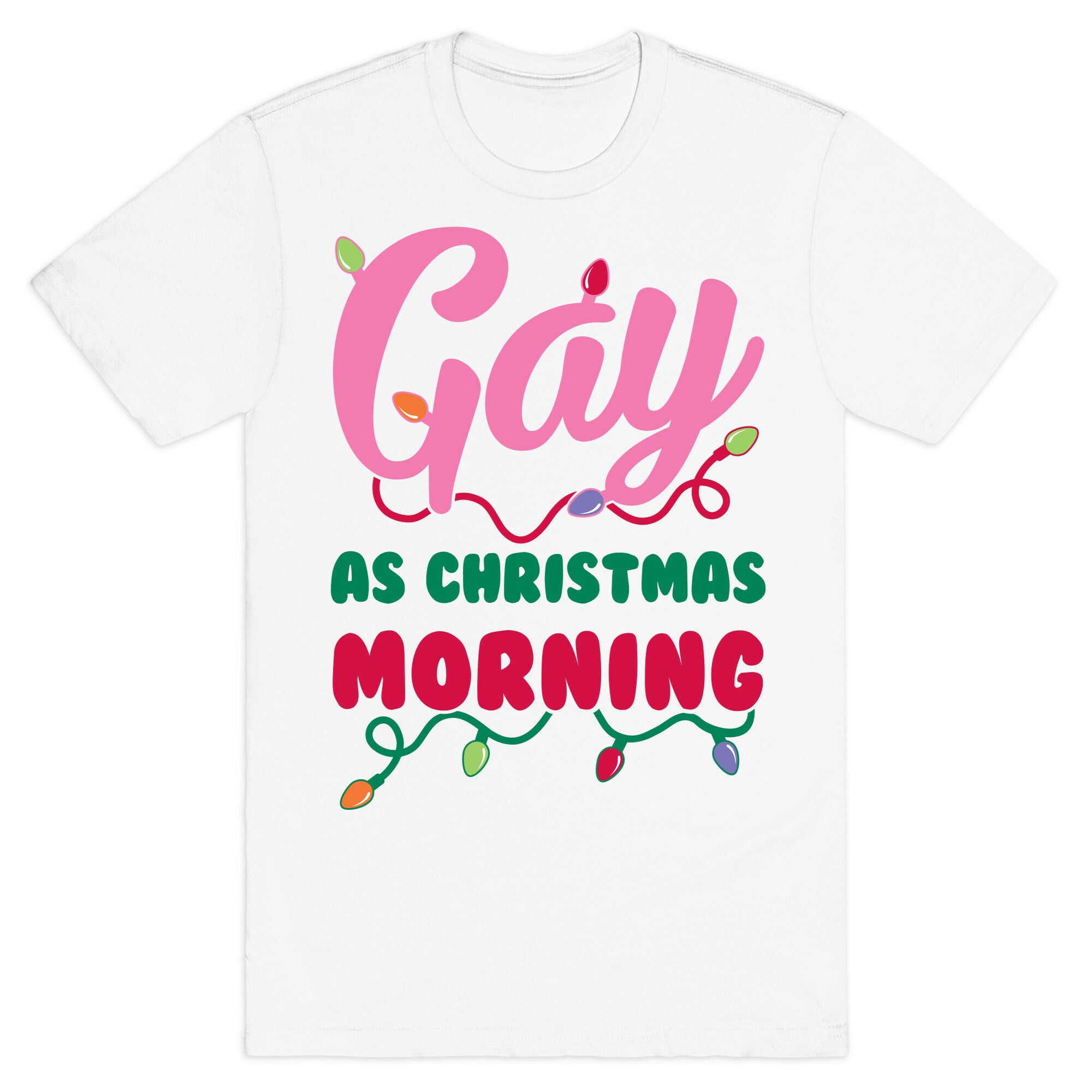 Gay As Christmas Morning T-Shirt